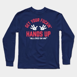 Get Your Hands Up Long Sleeve T-Shirt